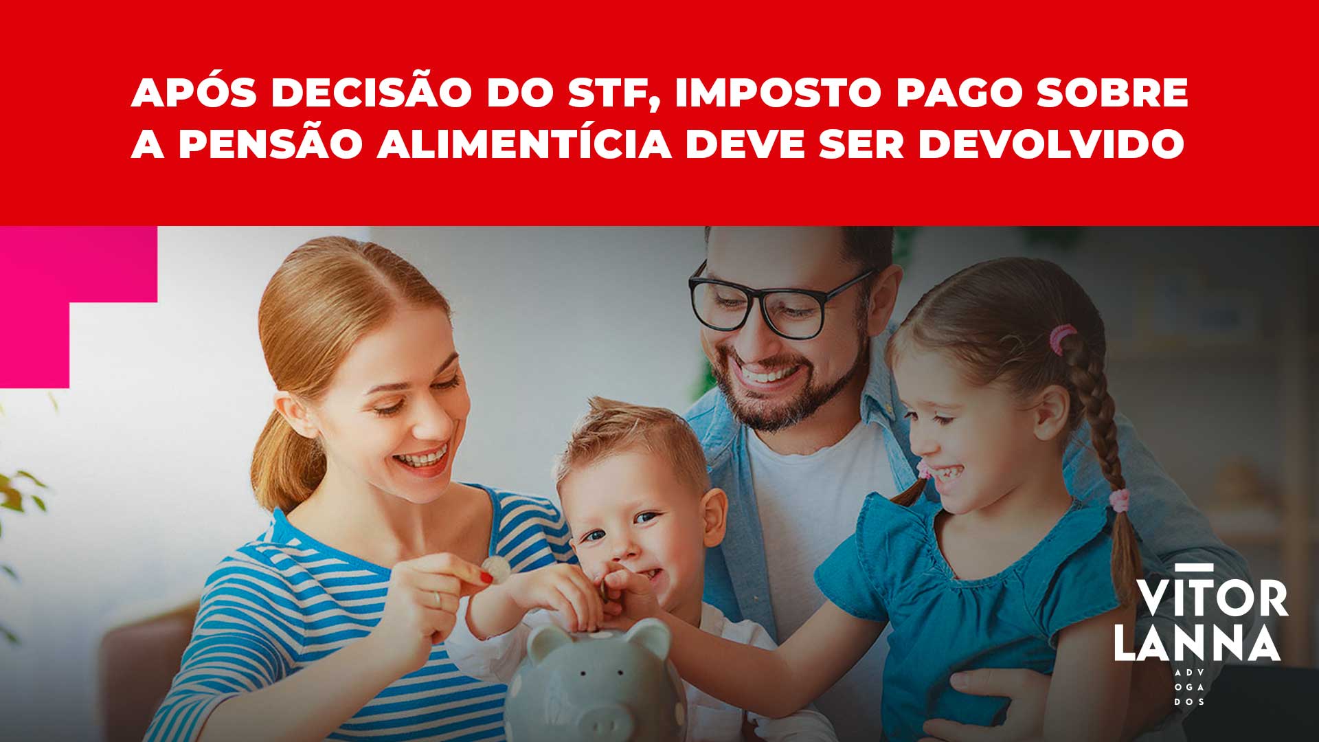 Após decisão do STF, imposto pago sobre a pensão alimentícia deve ser devolvido